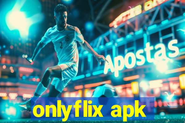 onlyflix apk